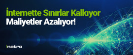 İnternette sınırlar kalkıyor, maliyetler azalıyor