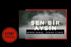Sen Bir Aysın - Seren Saraç & Kenan Yılmaz