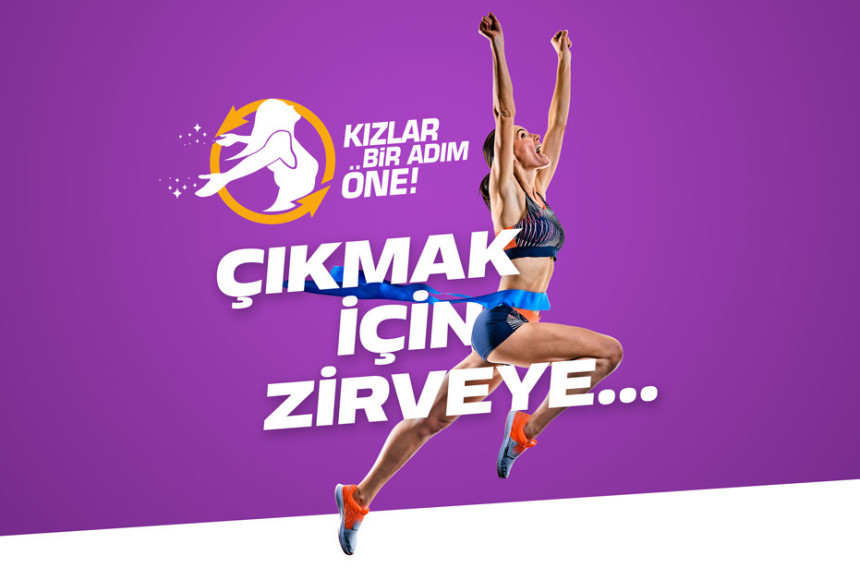 Türkiye’nin geleceği için KIZLAR BİR ADIM ÖNE!
