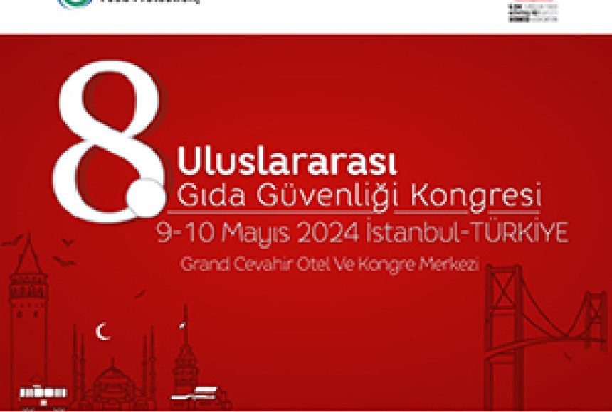“8. Gıda Güvenliği Kongresi”nde Gıda Kaynaklı Zoonotik Bakteriler ve Antibiyotik Direnci Konuları Her Yönüyle Ele Alınacak